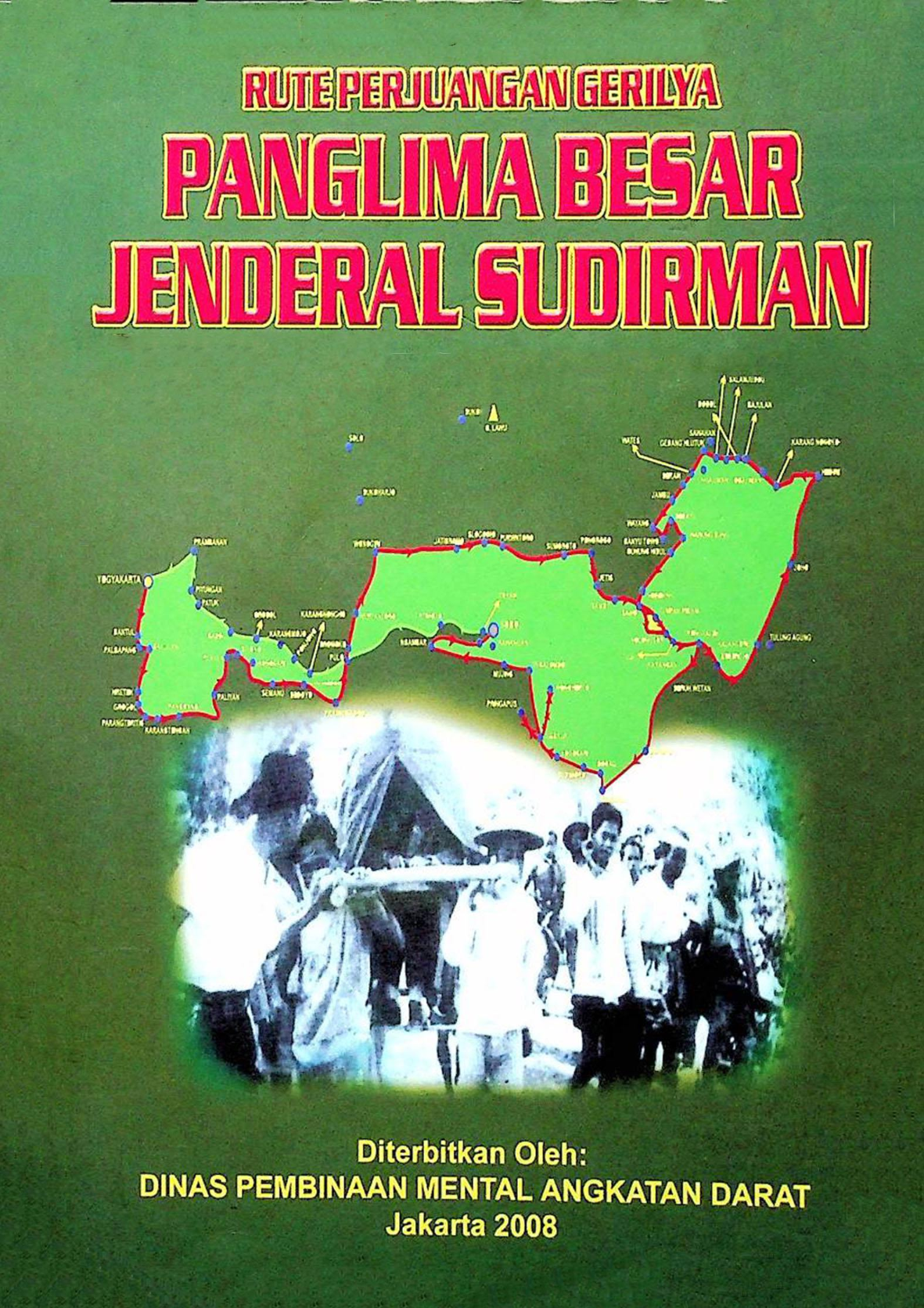 RUTE PERJUANGAN GERILYA PANGLIMA BESAR JENDERAL SUDIRMAN